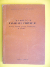 TEHNOLOGIA FABRICARII ZAHARULUI Manual pentru scolile profesionale an ap.1958 foto