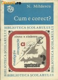 CUM E CORECT? DE N.MIHAESCU,INDREPTAR DE LIMBA ROMANEASCA 1973