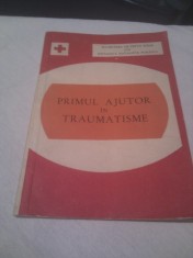PRIMUL AJUTOR IN TRAUMATISME,EDITURA MEDICALA 1979