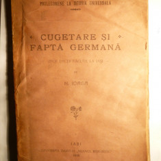 N.Iorga - Cugetare si Fapta Germana - Prima Ed. 1918