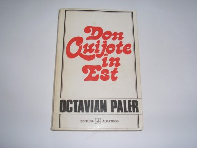 Octavian Paler - Don Quijote in Est,RF6/4 foto