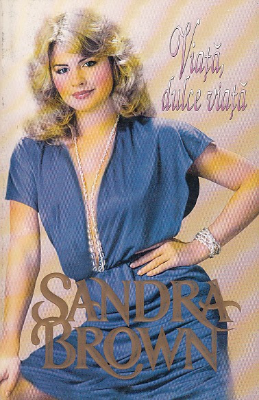 Viata, dulce viata - Sandra Brown