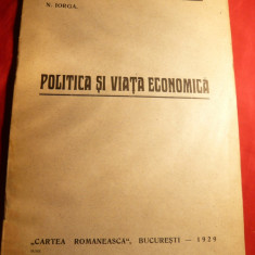 N.Iorga - Politica si Viata Economica - Ed.Cartea Romaneasca 1929