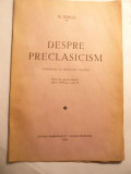 N.Iorga - Despre Preclasicism - Ed. Cartea Romaneasca 1938