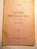 N.Iorga - Despre Preclasicism - Ed. Cartea Romaneasca 1938