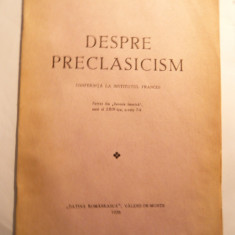 N.Iorga - Despre Preclasicism - Ed. Cartea Romaneasca 1938