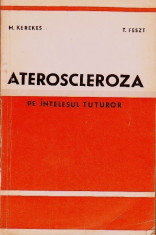 Ateroscleroza pe intelesul tuturor, Autor(i): M. Kerekes si T. Feszt, Ed. Medicala, 1977, Bucuresti, 93 pagini foto