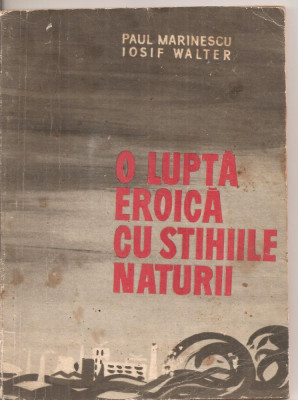 (C5333) O LUPTE EROICA CU STIHIILE NATURII DE PAUL MARINESCU SI IOSIF WALTER, SUPLIMENT AL REVISTEI GARZILOR PATRIOTICE, 1971 foto