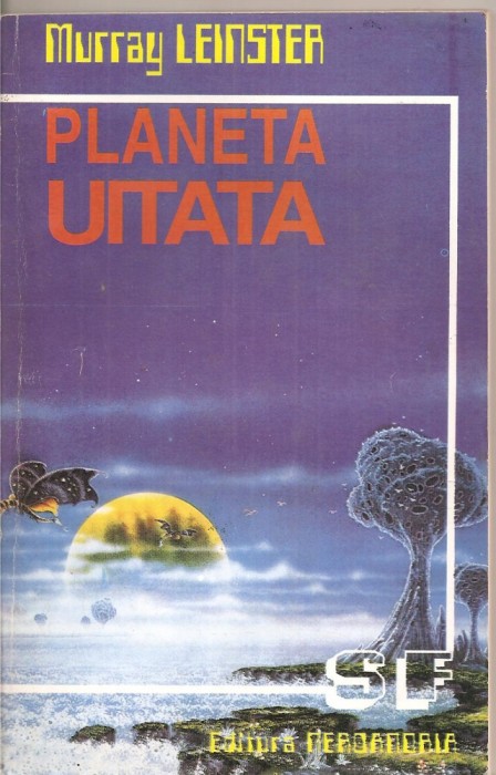(C5323) PLANETA UITATA DE MURRAY LEINSTER, EDITURA NEROANDRIA, TRADUCERE DE LINA POPA SI AUREL CARASEL