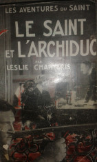 Leslie Charteris-Le Saint et l&amp;#039;Archiduc (Getaway)-(gen politist-detectiv celebru Simon Templar-ecraniz cu Roger Moore etc)-editie 1939-bibliofil B2313 foto