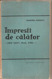 (C5322) IMPRESII DE CALATOR DE DUMITRU POPESCU, PRIN EGIPT, IRAK, CUBA, 1962
