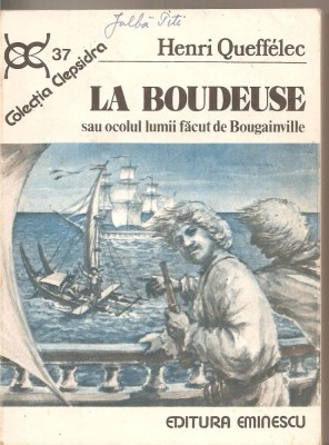 (C5324) LA BOUDEUSE SAU OCOLUL LUMII FACUT DE BOUGAINVILLE DE HENRI QUEFFELEC, EDITURA EMINESCU, 1990, TRADUCERE DE ELSA GROZEA foto