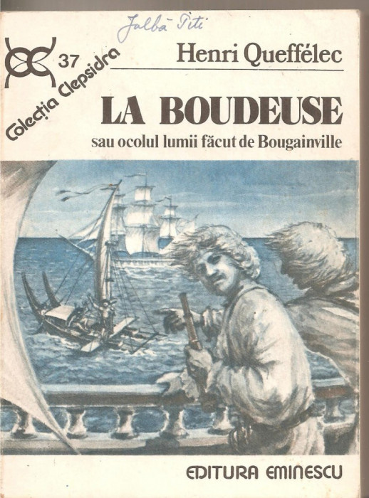 (C5324) LA BOUDEUSE SAU OCOLUL LUMII FACUT DE BOUGAINVILLE DE HENRI QUEFFELEC, EDITURA EMINESCU, 1990, TRADUCERE DE ELSA GROZEA