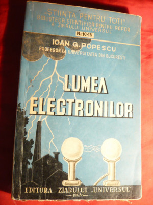 I.G.Popescu - Lumea Electronilor - Prima Ed. 1943 ,Ed. Ziarului Universul foto