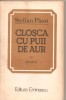 (C5329) CLOSCA CU PUII DE AUR DE STELIAN PAUN, EDITURA EMINESCU, 1983, Alta editura