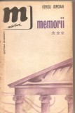 (C5320) MEMORII DE IORGU IORDAN VOL 3, EDITURA EMINESCU, 1979