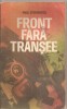 (C5305) FRONT FARA TRANSEE DE PAUL STEFANESCU, EDITURA MILITARA, 1985, Alta editura