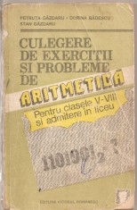 (C5314) CULEGERE DE EXERCITII SI PROBLEME DE ARITMETICA PENTRU CLASELE V-VIII SI ADMITERE IN LICEUDE PETRUTA GAZDARU, EDITURA VIITORUL ROMANESC, 1993