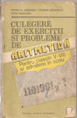 (C5314) CULEGERE DE EXERCITII SI PROBLEME DE ARITMETICA PENTRU CLASELE V-VIII SI ADMITERE IN LICEUDE PETRUTA GAZDARU, EDITURA VIITORUL ROMANESC, 1993 foto