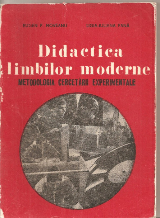 (C5313) DIDACTICA LIMBILOR MODERNE DE EUGEN NOVEANU, LIGIA IULIANA PANA. METODOLOGIA CERCETARII EXPERIMENTALE, EDP, 1981