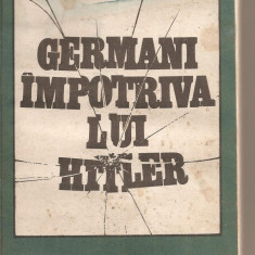 (C5306) GERMANI IMPOTRIVA LUI HITLER DE MARIN BADEA, EDITURA DACIA, 1980