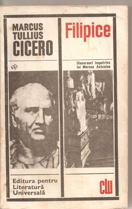 (C5304) FILIPICE. DISCURSURI IMPOTRIVA LUI MARCUS ANTONIUS DE MARCUS TULLIUS CICERO, ELU, 1968, TRADUCERE DE DUMITRU CRACIUN