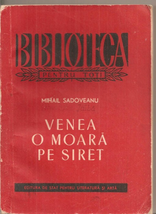 (C5290) VENEA O MOARA PE SIRET DE MIHAIL SADOVEANU, ESPLA, 1956