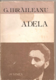 (C5291) ADELA DE GARABET IBRAILEANU, EDITURA JUNIMEA, 1983, Alta editura