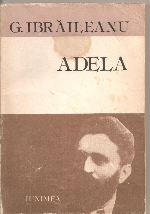 (C5291) ADELA DE GARABET IBRAILEANU, EDITURA JUNIMEA, 1983