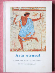 &amp;quot;ARTA ETRUSCA. Frescele de la Tarquinia&amp;quot;, M. F. Briguet, 1967. Carte noua foto