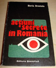 ACTIUNI SECRETE IN ROMANIA - Horia Brestoiu foto