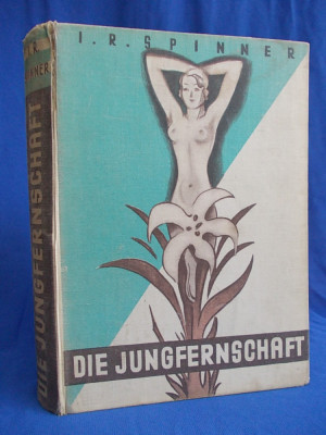 DR.J.R.SPINNER - DIE JUNGFERNSCHAFT * VIRGINITAT UND DEFLORATION ALS KULTURPROBLEME - CU 500 ILUSTRATII - VIENA/LEIPZIG - 1931 foto