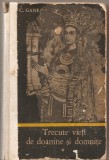 (C5293) TRECUTE VIETI DE DOAMNE SI DOMNITE DE C. GANE, VOL. 1, EDITIE INGRIJITA DE VICTOR LEAHU, EDITURA JUNIMEA, 1971, Alta editura