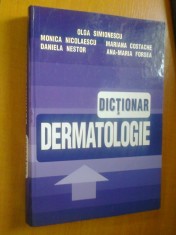 DICTIONAR DERMATOLOGIE - OLGA SIMIONESCU, MONICA NICOLAESCU, MARIANA COSTACHE, DANIELA NESTOR, ANA-MARIA FORSEA foto