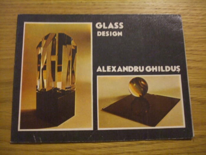 ALEXANDRU GHILDUS * Glass - Desigh - pliant - catalog; lb. engleza