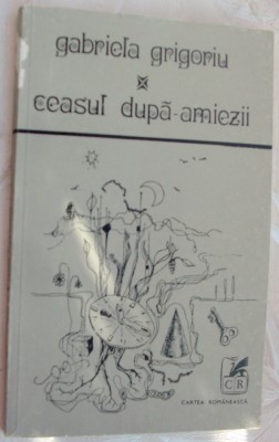 GABRIELA GRIGORIU - CEASUL DUPA-AMIEZII (VERSURI, editia princeps - 1980) [dedicatie / autograf] foto