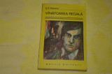 Vanatoarea regala - D. R. Popescu - Editura Eminescu - 1976, D.R. Popescu