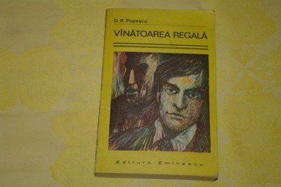 Vanatoarea regala - D. R. Popescu - Editura Eminescu - 1976 foto