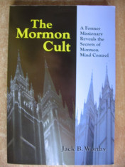 JACK B. WORTHY - THE MORMON CULT a former missionary reveals the secrets of mormon control {2008} foto