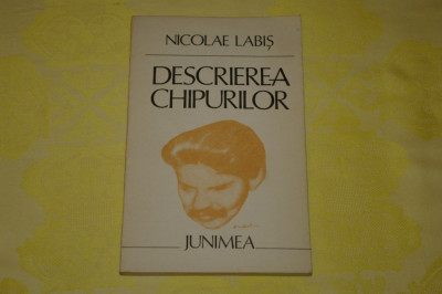 Descrierea chipurilor - Nicolae Labis - Editura Junimea - 1982 foto