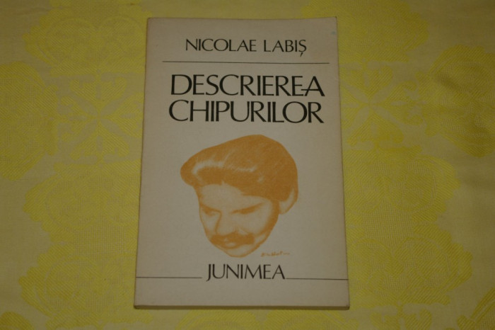 Descrierea chipurilor - Nicolae Labis - Editura Junimea - 1982