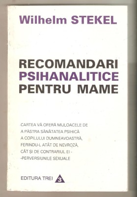 Recomandari Psihanalitice pentru Mame-Wilhelm Stekel foto