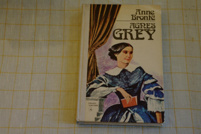 Agnes Grey - Anne Bronte - Editura Albatros - 1979