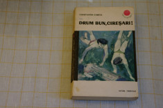 Drum bun , ciresari ! - Constantin Chirita - Editura Tineretului - 1967 foto