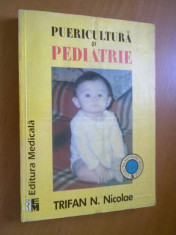 PUERICULTURA SI PEDIATRIE - TRIFAN N. NICOLAE (MANUAL PENTRU INVATAMANTUL SANITAR POSTLICEAL, PROFESIUNEA: ASISTENTA MEDICALA) foto