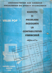 VALER POP - EXERCITII SI PROBLEME REZOLVATE LA CONTABILITATEA FINANCIARA ( Ed. II, ORADEA, 1998) foto