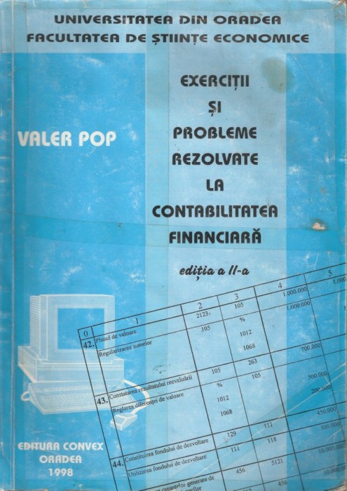 Valer Pop Exercitii Si Probleme Rezolvate La Contabilitatea Financiara Ed Ii Oradea 1998 Alta Editura Okazii Ro