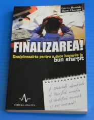 LARRY BOSSIDY, RAM CHARAN - FINALIZAREA. DISCIPLINEAZA-TE PENTRU A DUCE LUCRURILE LA BUN SFARSIT (00797 foto