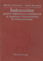 S. DINULESCU, L. DINULESCU - INDRUMATOR EXPLOATAREA, INTRETINEREA SI REPARAREA EXCAVATOARELOR CU ROATA PORTCUPE { 1981, 319 p.} foto