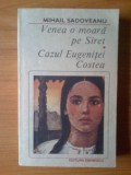 e2 Mihail Sadoveanu - Venea o moara pe Siret. Cazul Eugenitei Costea